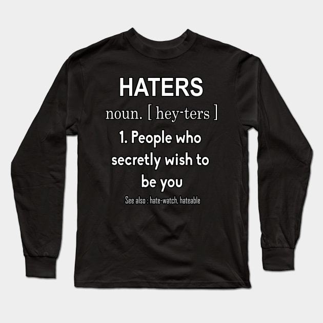 Haters Definition, Funny T-Shirt, Humor,Meaning,Dictionary,Definition Gift Long Sleeve T-Shirt by LetShirtSay